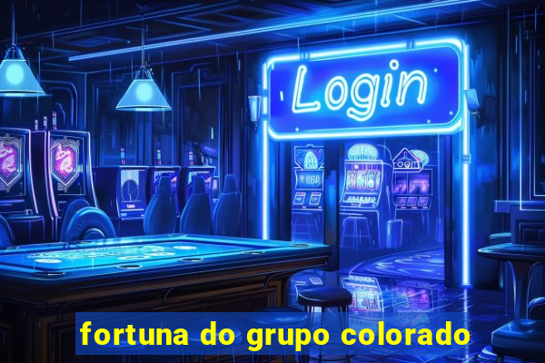 fortuna do grupo colorado